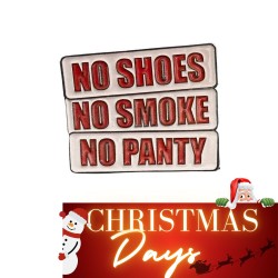 NO SHOES/NO SMOKE/NO PANTY...