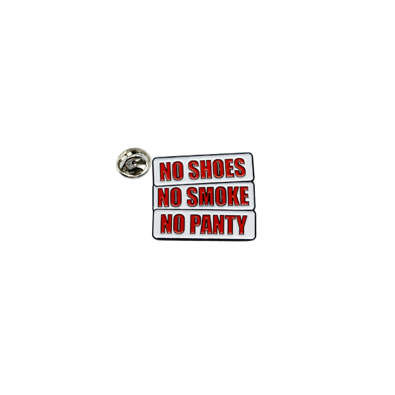 PINS - NO SHOES/NO SMOKE/NO PANTY
